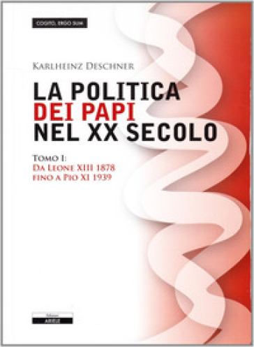 La politica dei papi nel XX sec.. 1.Da Leone XIII (1878) a Pio XI (1939)