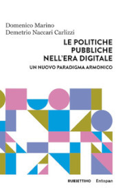 Le politiche pubbliche nell era digitale. Un nuovo paradigma armonico