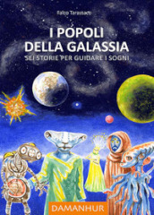 I popoli della galassia. Sei storie per guidare i sogni. Ediz. multilingue