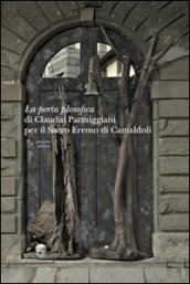 La porta filosofica di Claudio Parmiggiani per il Sacro Eremo di Camaldoli