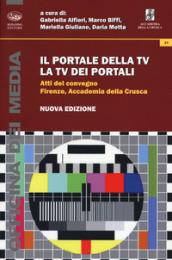 Il portale della TV, la TV dei portali. Atti del Convegno (Firenze, 8 marzo 2013)