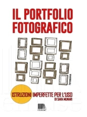 Il portfolio fotografico. Istruzioni imperfette per l uso