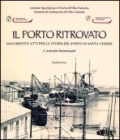 Il porto ritrovato. Documenti e atti per la storia del porto di Santa Venere