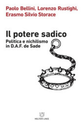 Il potere sadico. Politica e nichilismo in D.A.F. de Sade