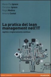 La pratica del lean management nell IT. Agilità e miglioramento continuo