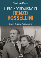 Il pre-neorealismo di Renzo Rossellini. Prima di Roma città aperta