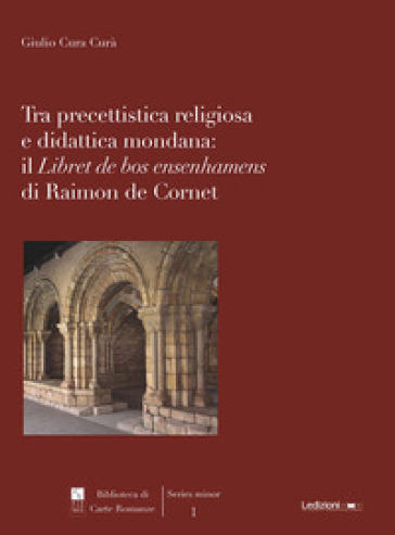 Tra precettistica religiosa e didattica mondana: il «Libret de bos ensenhamens» di Raimon de Cornet