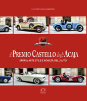 Il premio Castello degli Acaja. Storia arte stile e nobiltà dell auto