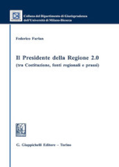 Il presidente della regione 2.0 (tra Costituzione, fonti regionali e prassi)