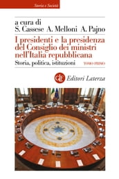 I presidenti e la presidenza del Consiglio dei ministri nell Italia repubblicana