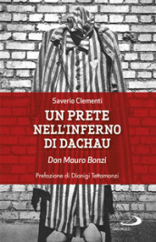 Un prete nell inferno di Dachau. Don Mauro Bonzi