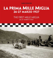 La prima Mille Miglia 26-27 marzo 1927. Ediz. italiana e inglese