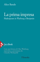 La prima impresa. Shakespeare in Warburg e Benjamin