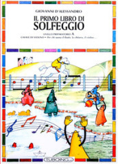 Il primo libro di solfeggio. In doppio pentagramma per chi suona il pianoforte, il violoncello, l arpa. Livello preparatorio. B.