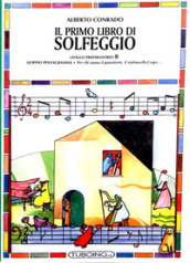 Il primo libro di solfeggio. In doppio pentagramma per chi suona il pianoforte, il violoncello, l arpa. Livello preparatorio. A.