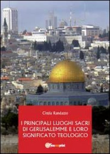 I principali luoghi sacri di Gerusalemme e il loro significato teologico