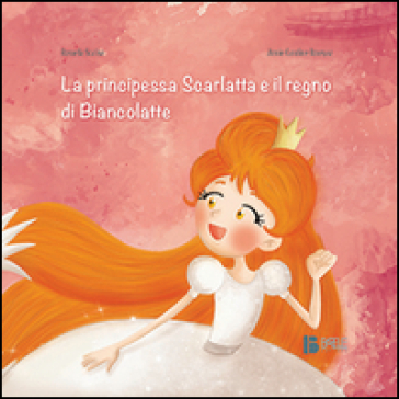 La principessa Scarlatta e il regno di Biancolatte