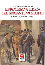Il processo a Lucca del brigante Musolino. 14 aprile 1902  11 luglio 1902