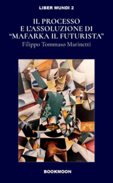 Il processo e l'assoluzione di «Mafarka il Futurista»