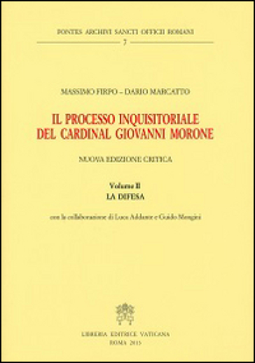 Il processo inquisitoriale del cardinal Giovanni Morone. 2.La difesa
