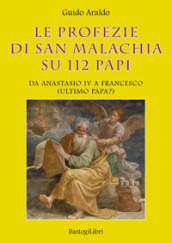 Le profezie di san Malachia su 112 papi. Da Anastasio IV a Francesco (ultimo papa?)