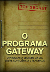 O programa Gateway. O programa secreto da C.I.A. sobre consciência e realidade