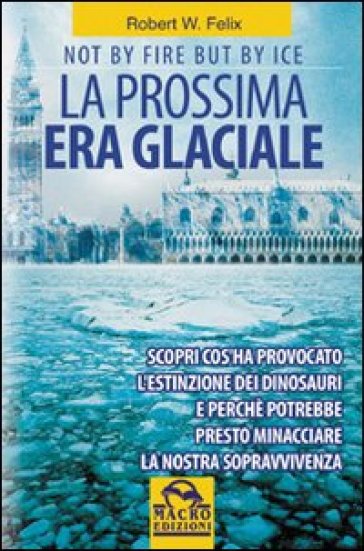 La prossima era glaciale. Not by fire but by ice