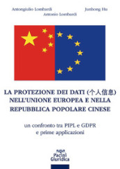 La protezione dei dati nell Unione Europea e nella Repubblica Popolare Cinese. Un confronto tra PIPL e GDPR e prime applicazioni