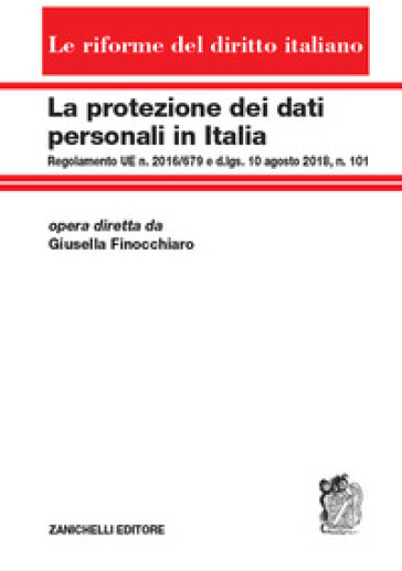 La protezione dei dati personali in Italia. Regolamento UE n. 2016/679 e d.lgs. 10 agosto 2018, n. 101
