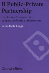 Il public-private partnership. L evoluzione Stato-mercato in opere pubbliche e infrastrutture