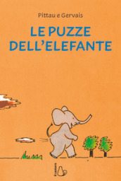 Le puzze dell elefante. Ediz. a colori