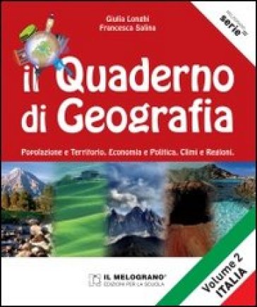 Il quaderno di geografia. Popolazione e territorio, economia e politica, climi e regioni. Per la Scuola media. Vol. 2: Italia