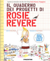 Il quaderno dei progetti di Rosie Revere. Ediz. a colori