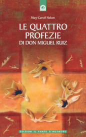 Le quattro profezie di don Miguel Ruiz