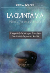 La quinta via. Esperienze di una sciamana