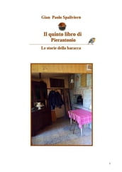 Il quinto libro di Pierantonio - Le storie della baracca