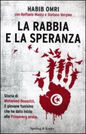 La rabbia e la speranza. Storia di Mohamed Bouazizi, il giovane tunisino che ha dato inizio alla primavera araba
