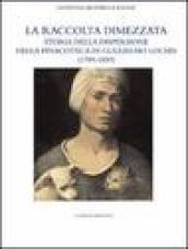 La raccolta dimezzata. Storia della dispersione della Pinacoteca di Guglielmo Lochis (1789-1859). Ediz. illustrata