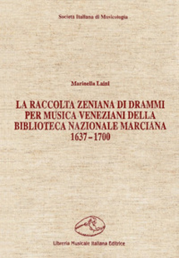 La raccolta zeniana di drammi per musica veneziani della Biblioteca Nazionale Marciana (1637-1700)