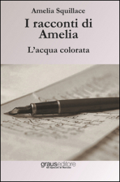 I racconti di Amelia. L acqua colorata