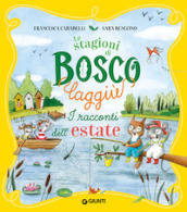 I racconti dell estate. Le stagioni di Bosco Laggiù. Ediz. a colori