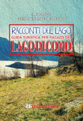 I racconti del lago. Guida turistica per ragazzi del Lago di Como