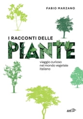 I racconti delle piante. Viaggio curioso nel mondo vegetale italiano