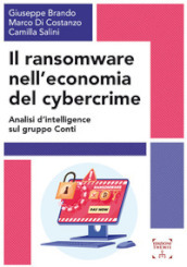 Il ransomware nell economia del cybercrime. Analisi d intelligence sul gruppo Conti