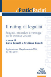 Il rating di legalità. Requisiti, procedure e vantaggi per le imprese virtuose