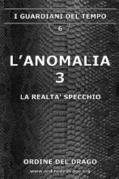 La realtà specchio. L anomalia. 3.