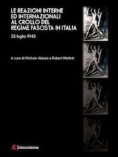 Le reazioni interne ed internazionali al crollo del regime fascista in Italia (25 luglio 1943)