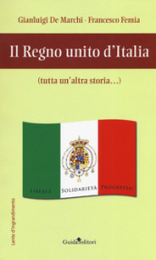 Il regno unito d Italia (tutta un altra storia...)