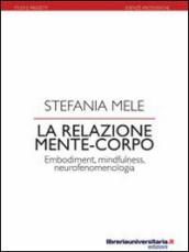 La relazione mente-corpo. Embodiment, mindfulness, neurofenomelogia