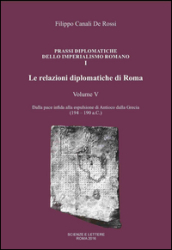 Le relazioni diplomatiche di Roma. 5: Dalla pace infida alla espulsione di Antioco dalla Grecia (194-190 a.C.)
